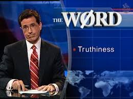 Stephen Colbert from The Colbert Report inventing 'truthiness'.